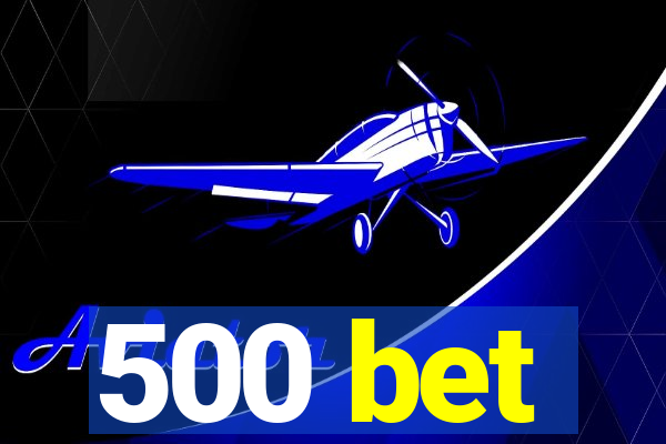 500 bet
